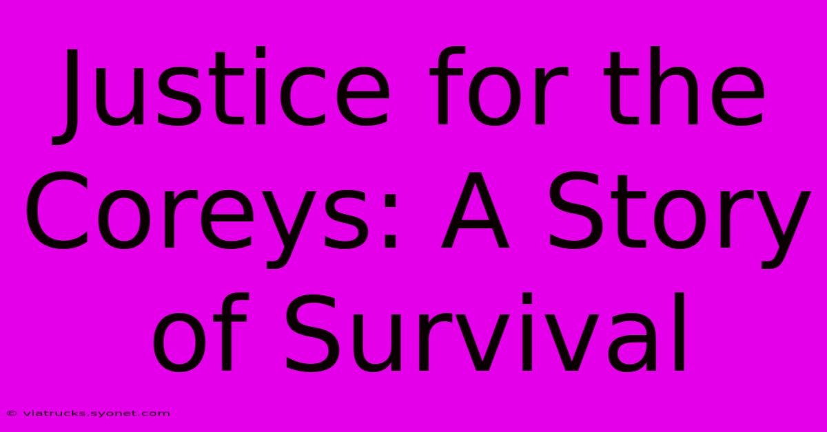 Justice For The Coreys: A Story Of Survival