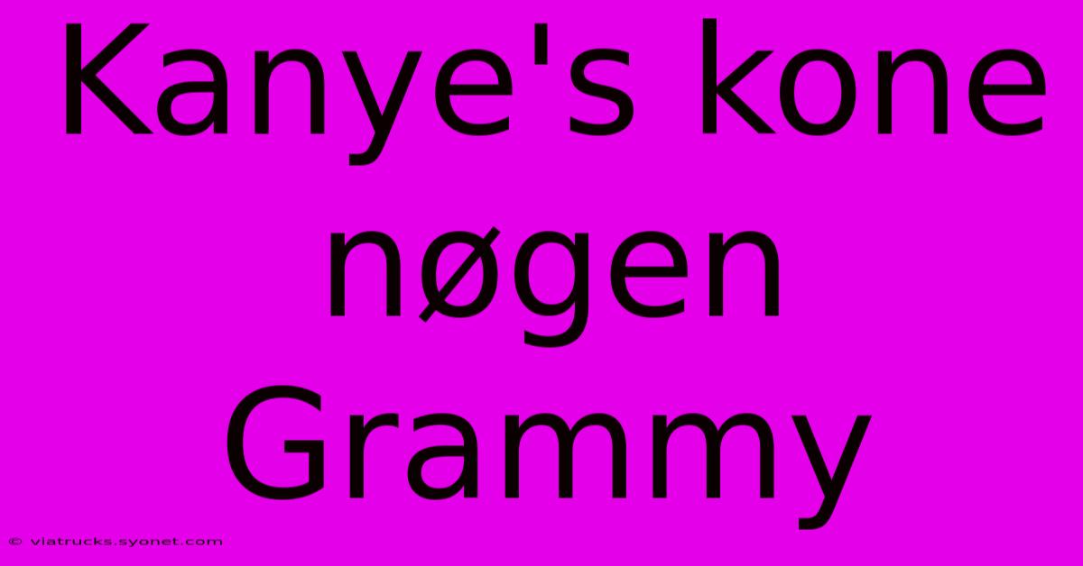 Kanye's Kone Nøgen Grammy