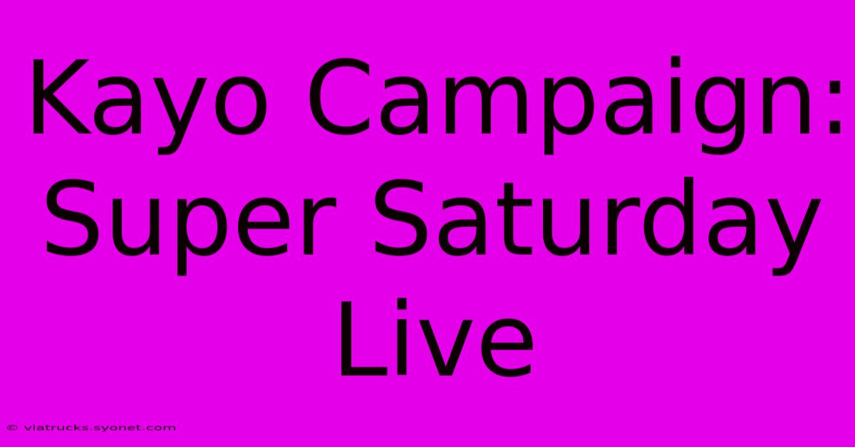 Kayo Campaign: Super Saturday Live