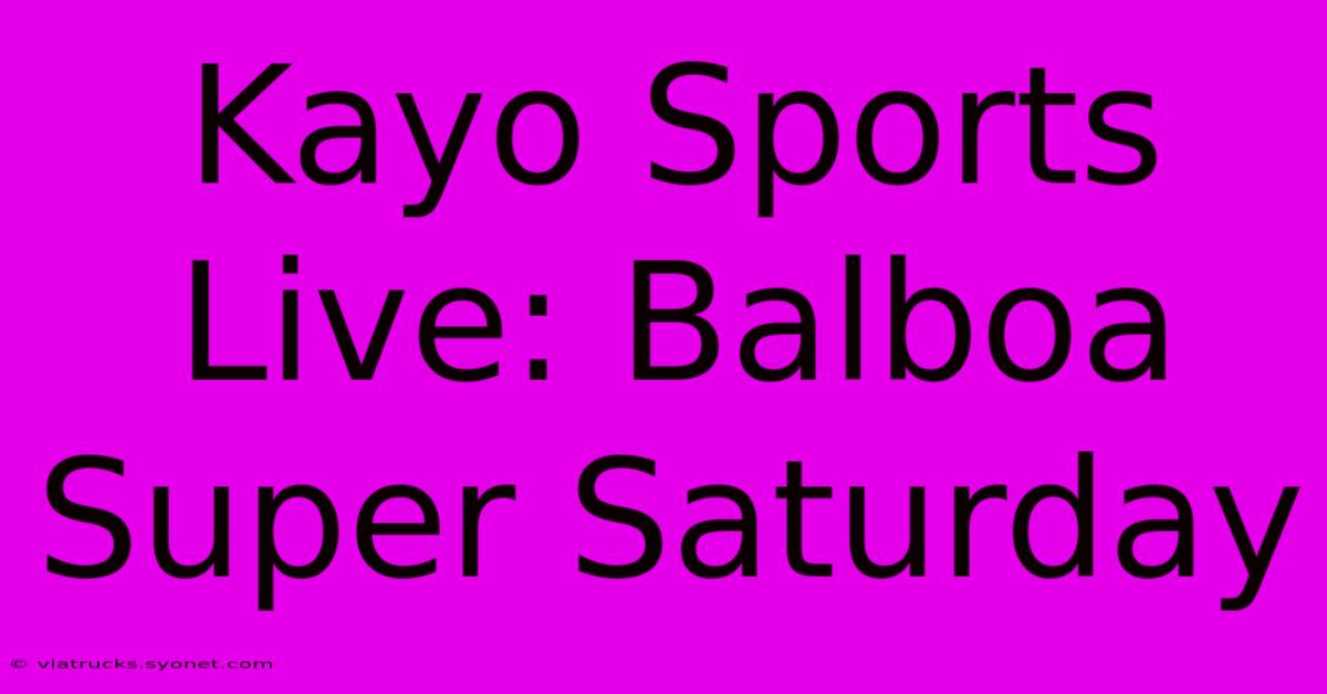 Kayo Sports Live: Balboa Super Saturday