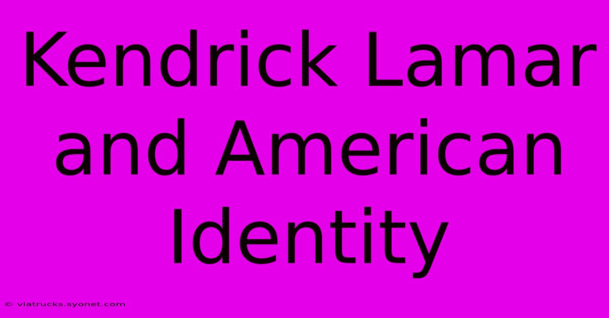 Kendrick Lamar And American Identity