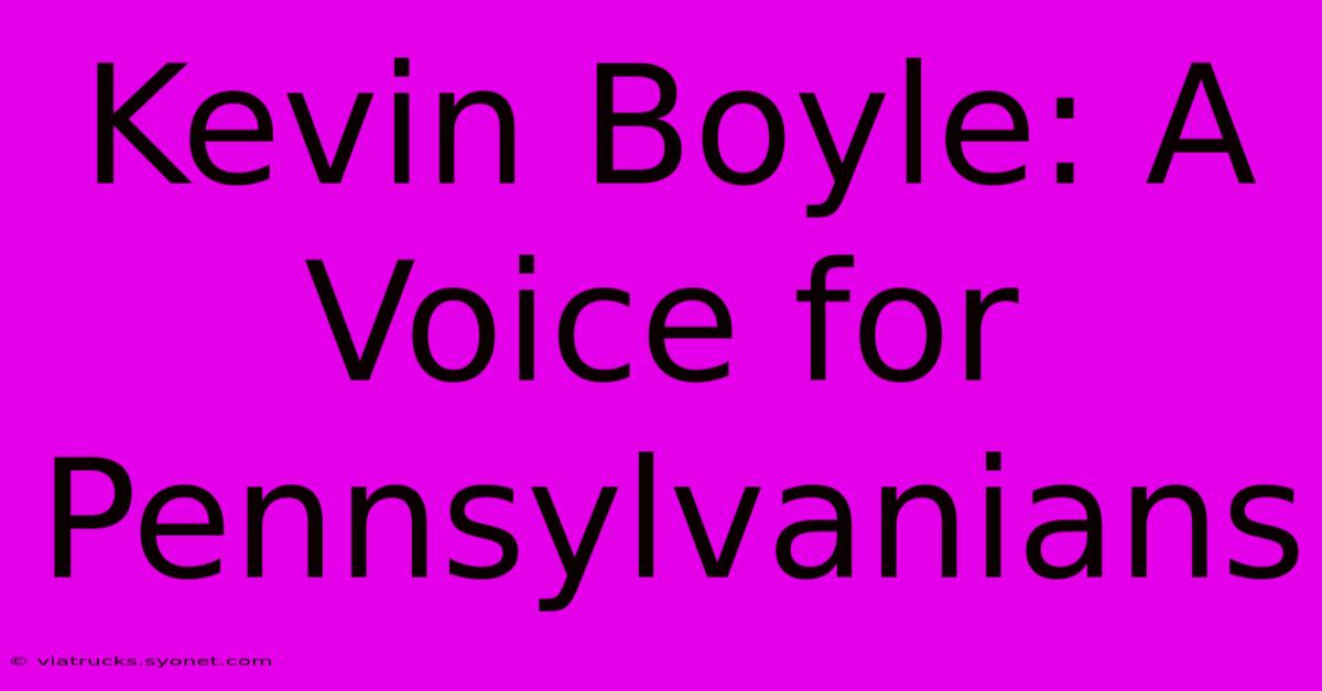 Kevin Boyle: A Voice For Pennsylvanians