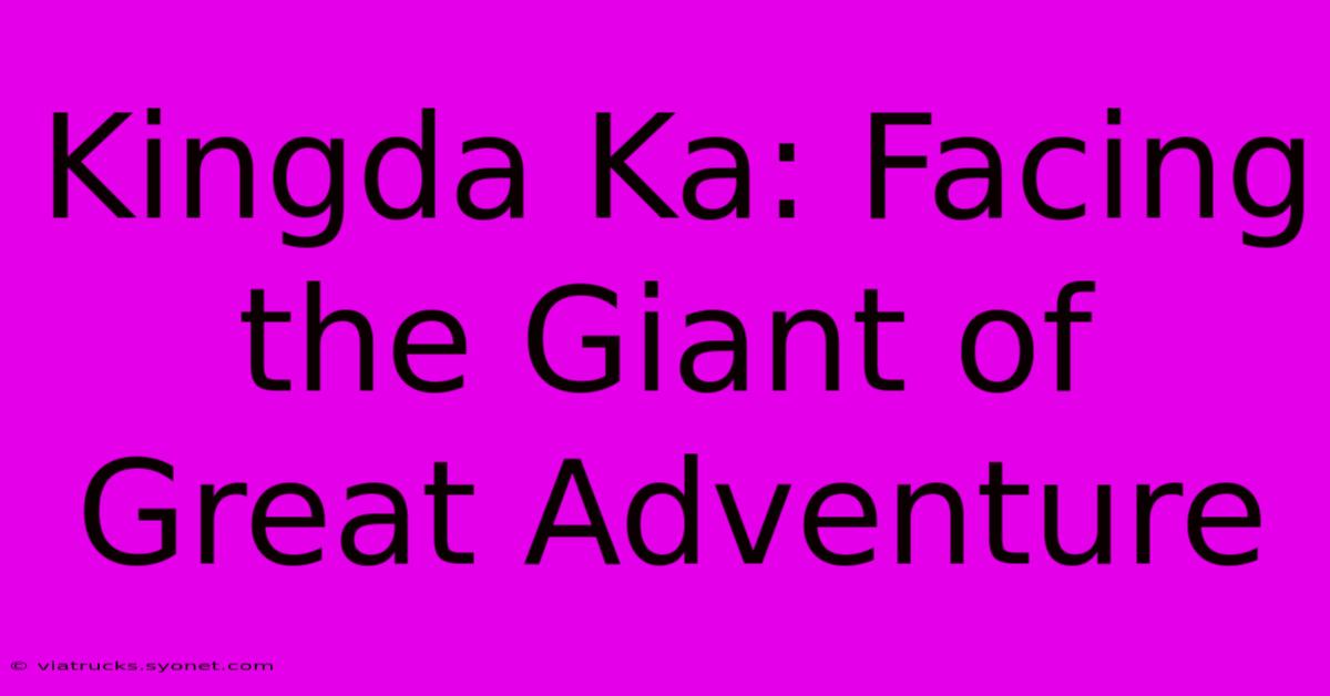 Kingda Ka: Facing The Giant Of Great Adventure