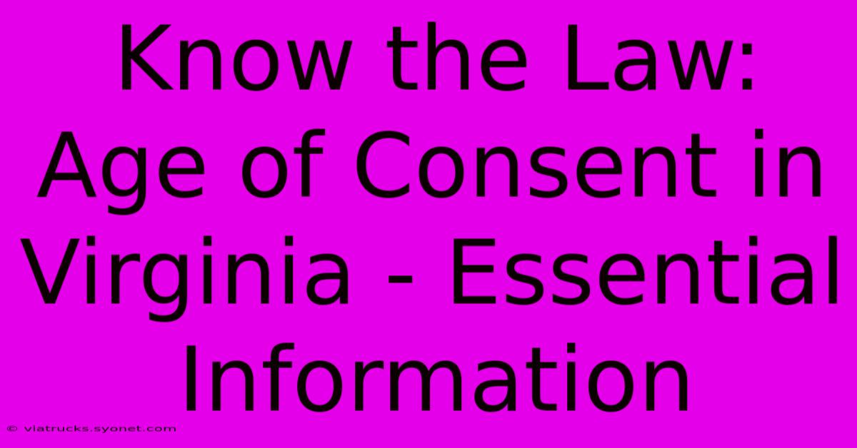 Know The Law: Age Of Consent In Virginia - Essential Information