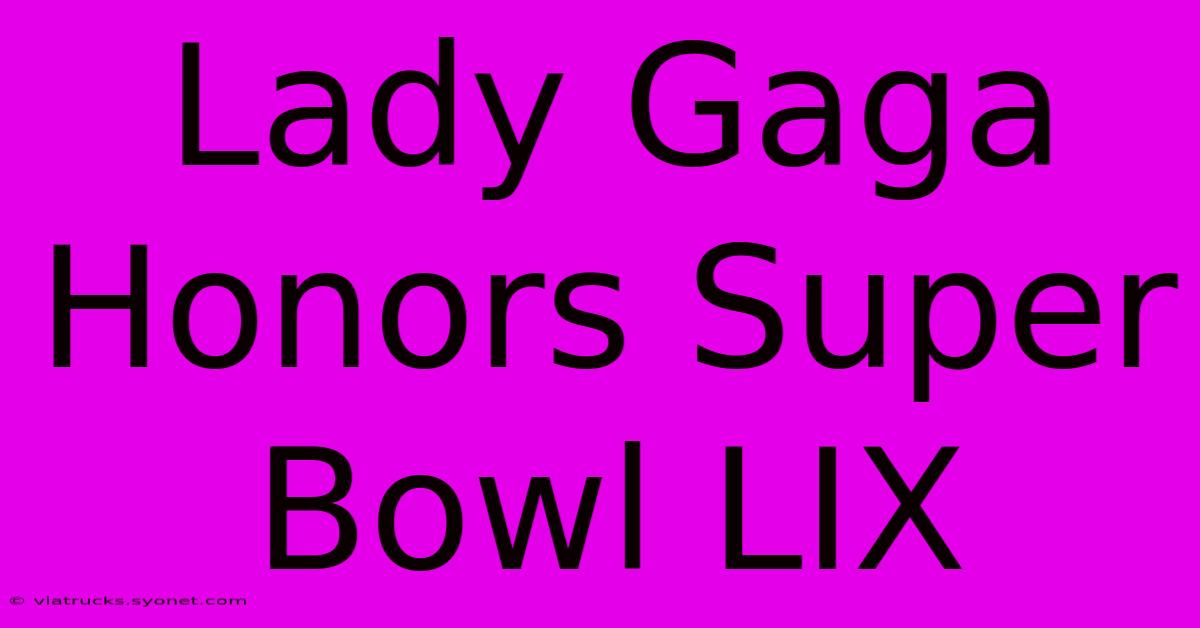 Lady Gaga Honors Super Bowl LIX