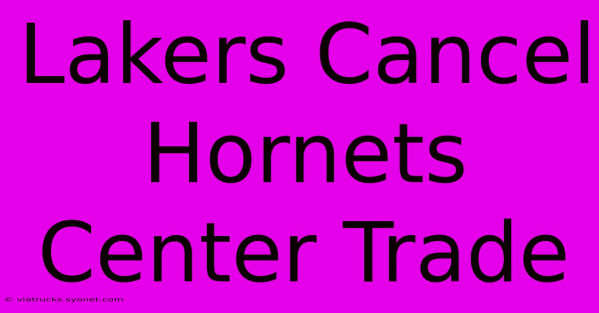 Lakers Cancel Hornets Center Trade