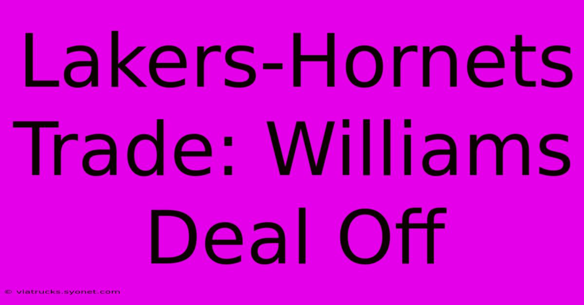 Lakers-Hornets Trade: Williams Deal Off