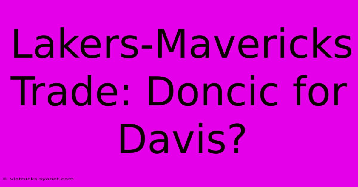 Lakers-Mavericks Trade: Doncic For Davis?