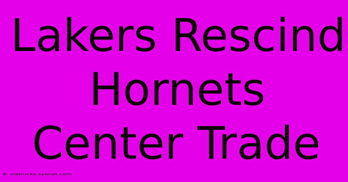 Lakers Rescind Hornets Center Trade