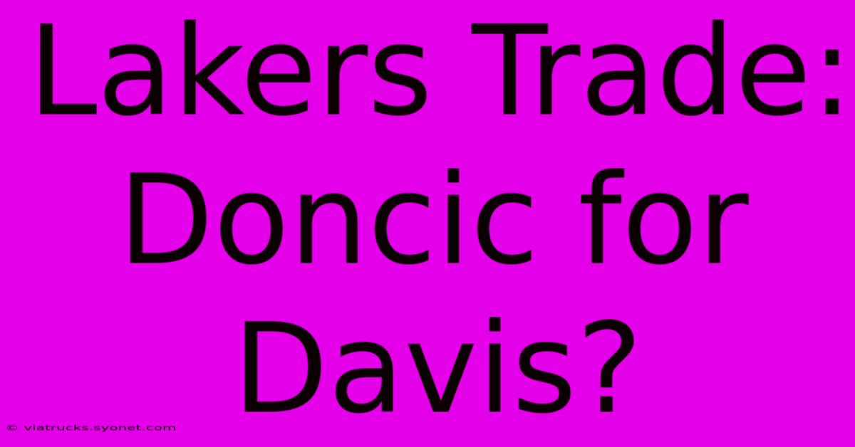 Lakers Trade: Doncic For Davis?