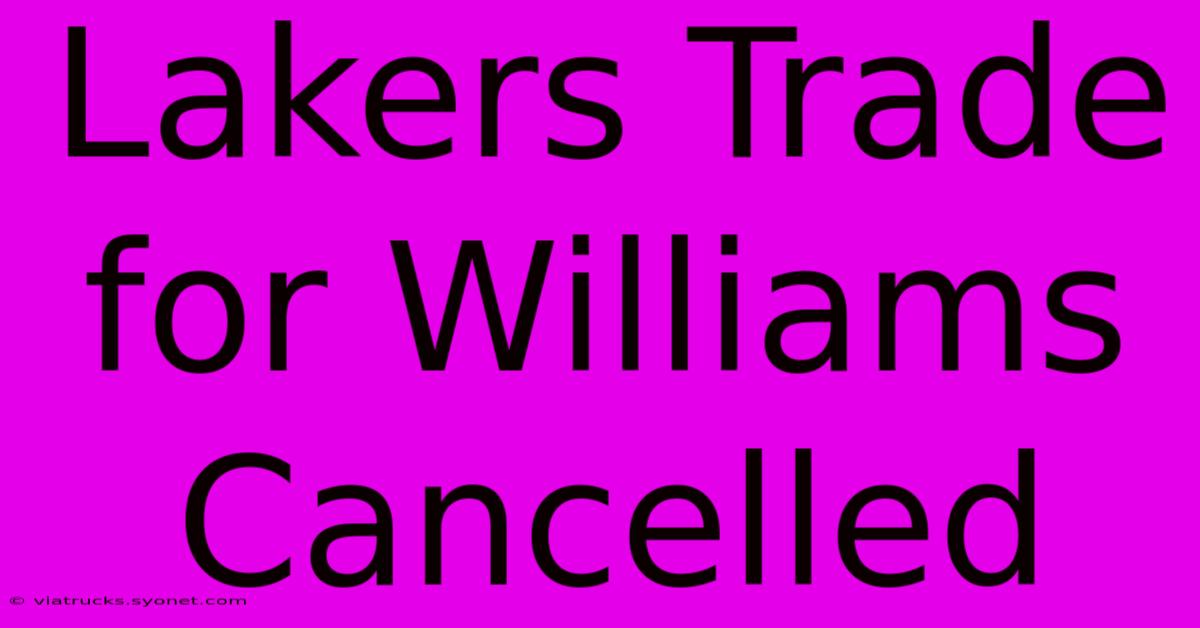 Lakers Trade For Williams Cancelled