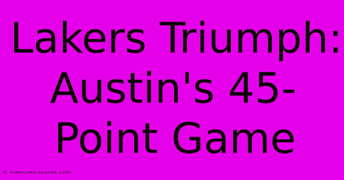 Lakers Triumph: Austin's 45-Point Game