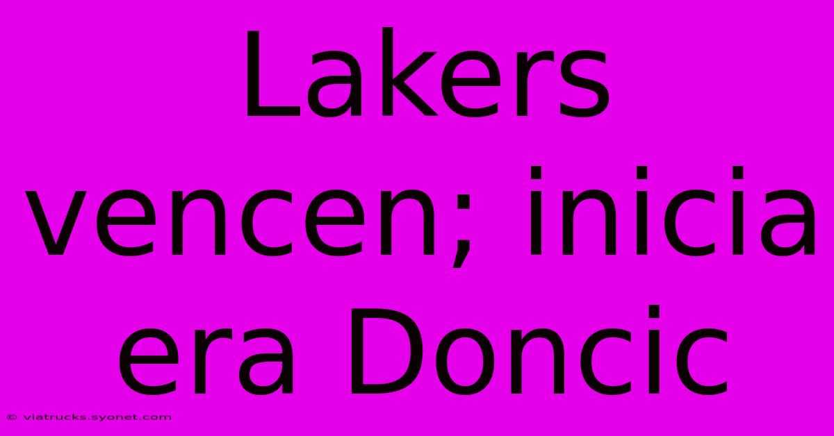 Lakers Vencen; Inicia Era Doncic