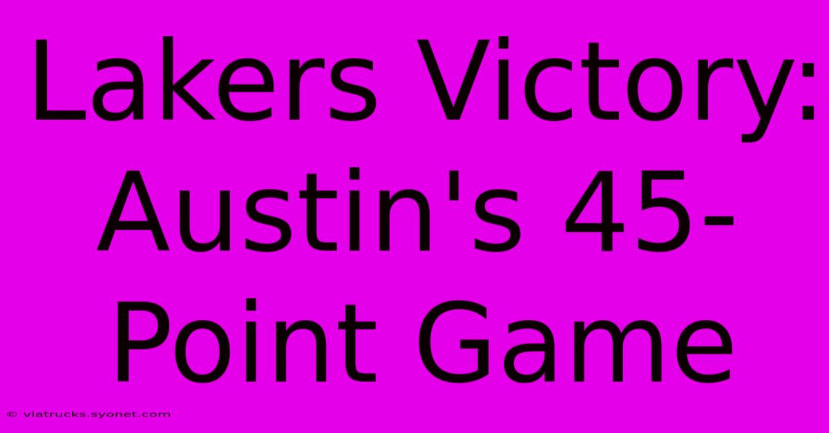 Lakers Victory: Austin's 45-Point Game