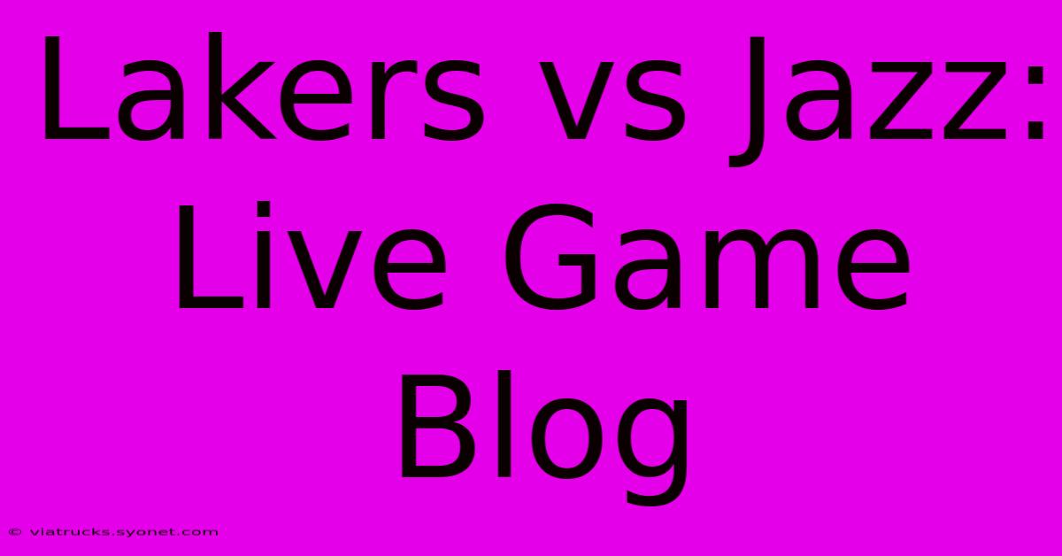 Lakers Vs Jazz: Live Game Blog