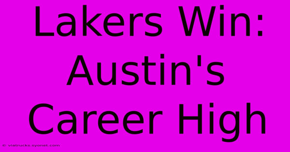 Lakers Win: Austin's Career High