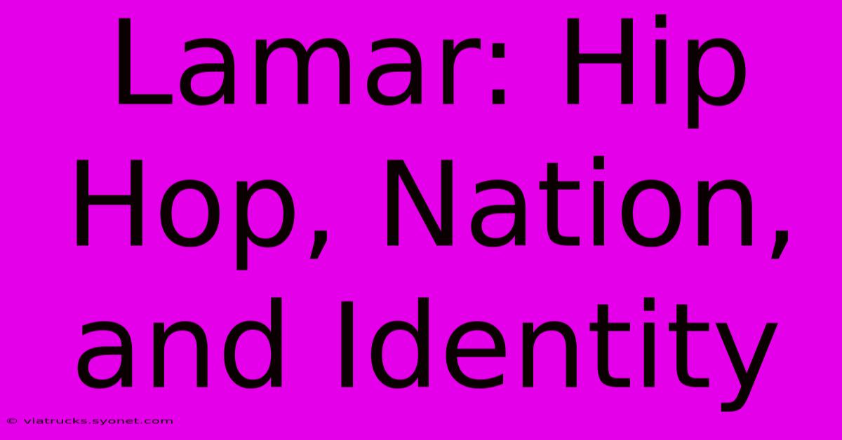 Lamar: Hip Hop, Nation, And Identity