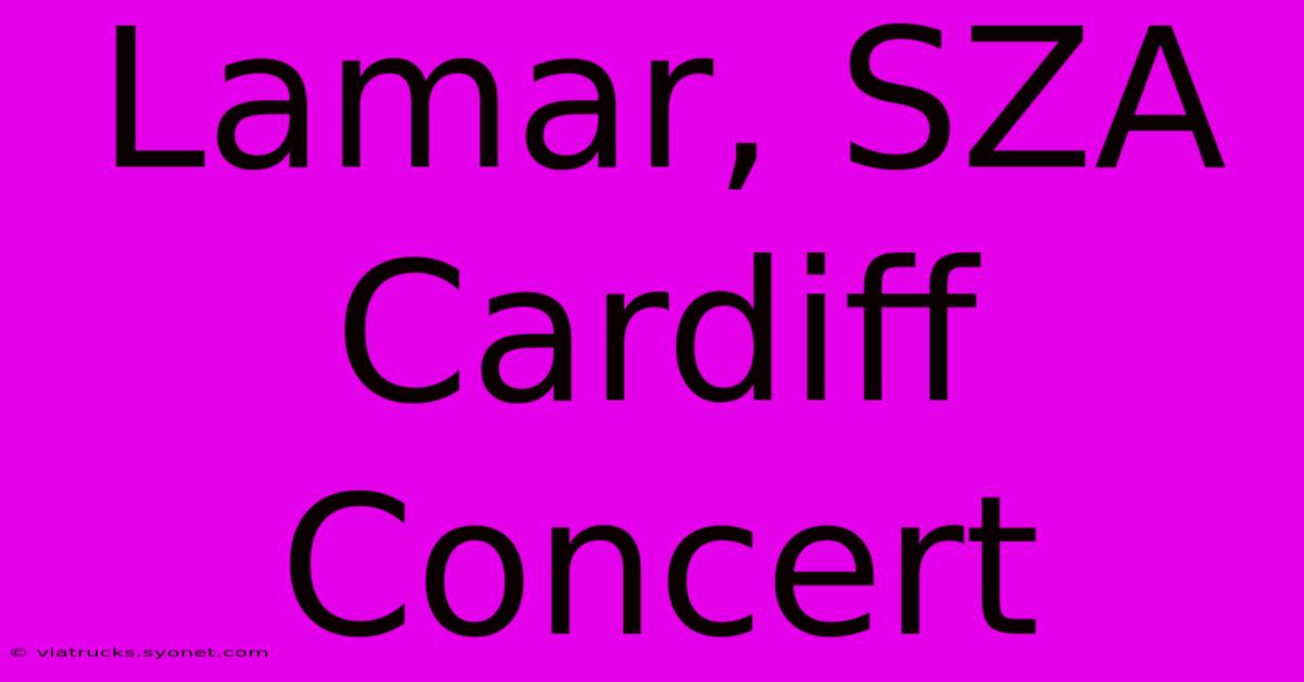 Lamar, SZA Cardiff Concert