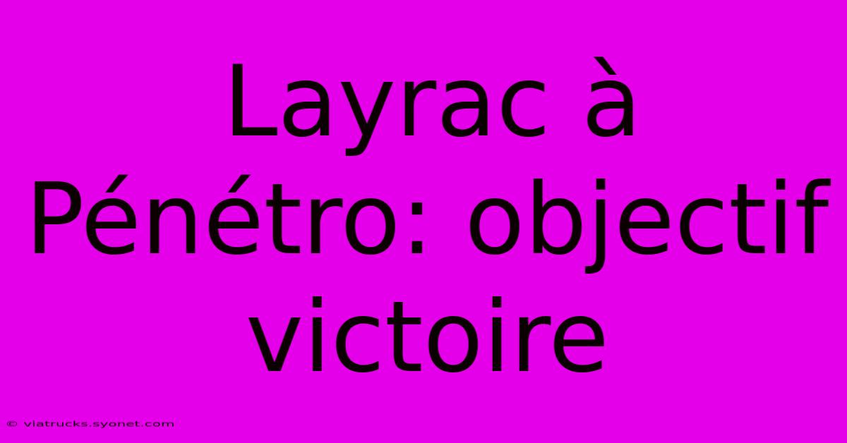 Layrac À Pénétro: Objectif Victoire