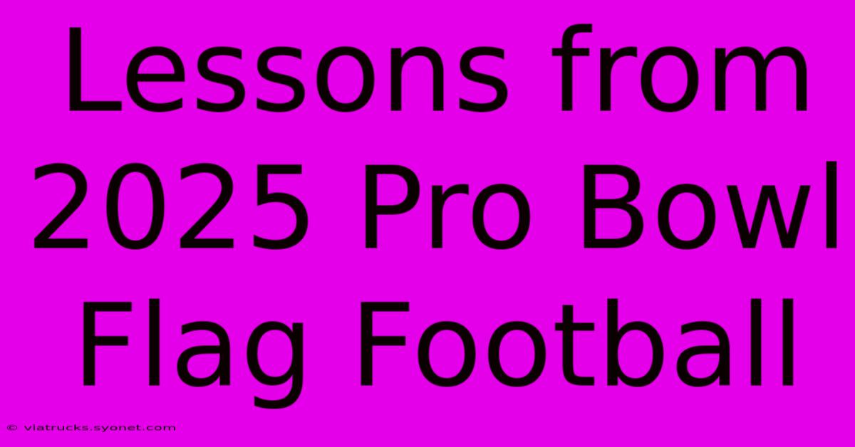 Lessons From 2025 Pro Bowl Flag Football