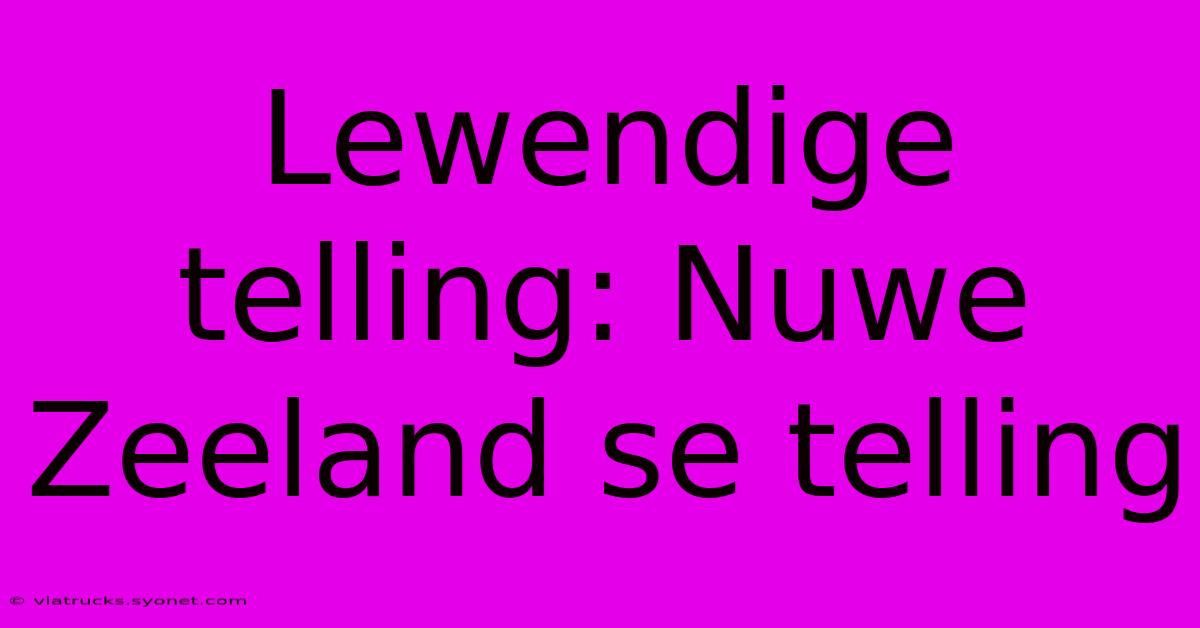 Lewendige Telling: Nuwe Zeeland Se Telling