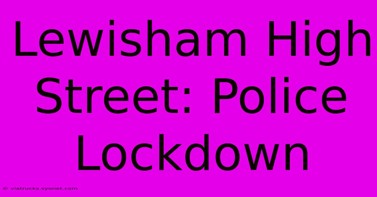 Lewisham High Street: Police Lockdown