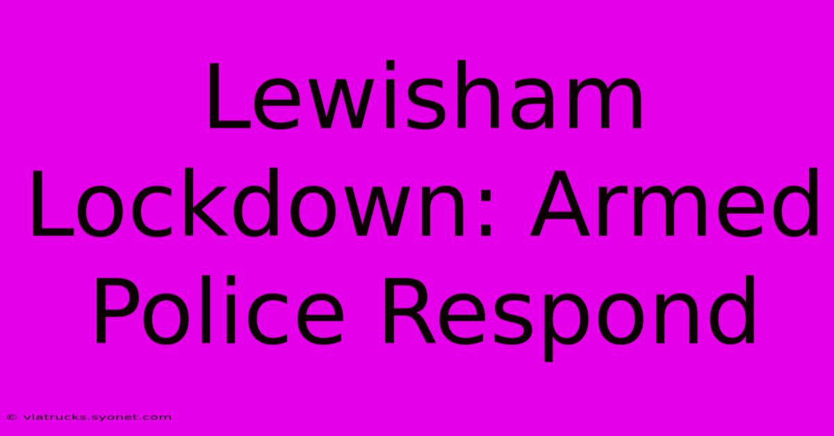 Lewisham Lockdown: Armed Police Respond