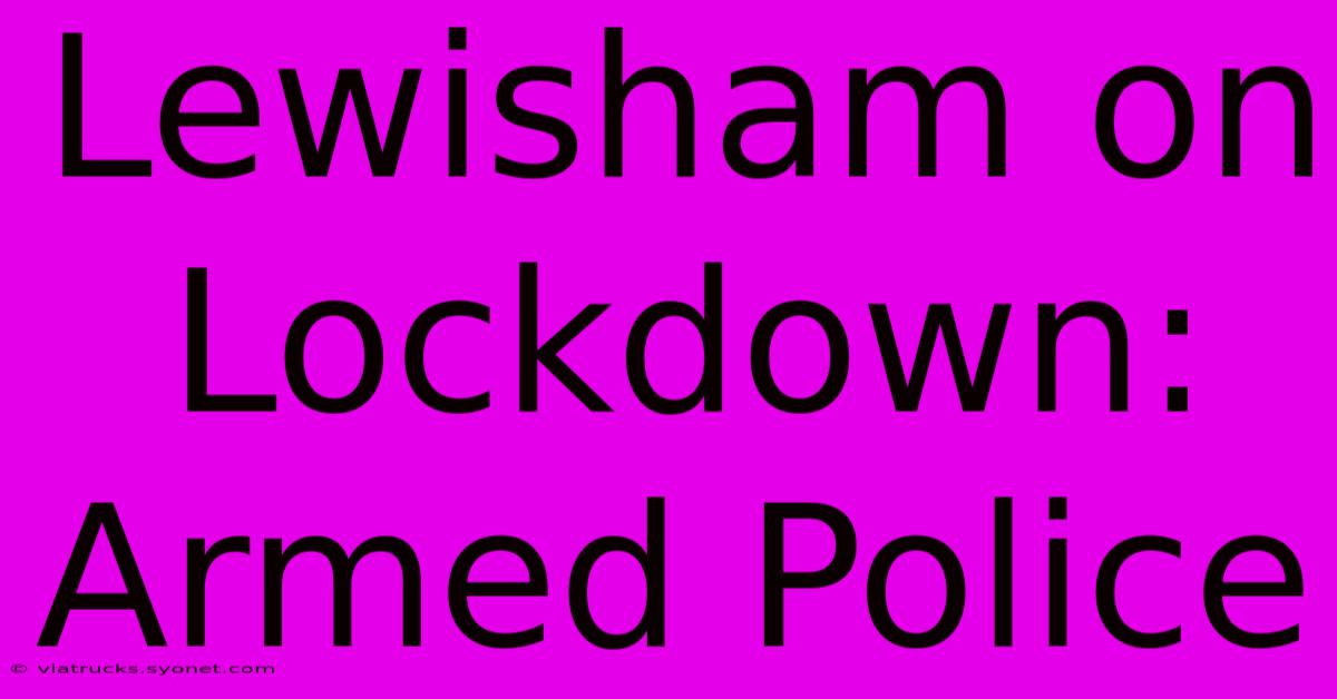 Lewisham On Lockdown: Armed Police