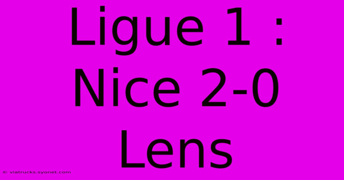 Ligue 1 : Nice 2-0 Lens