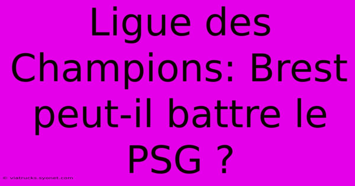 Ligue Des Champions: Brest Peut-il Battre Le PSG ?