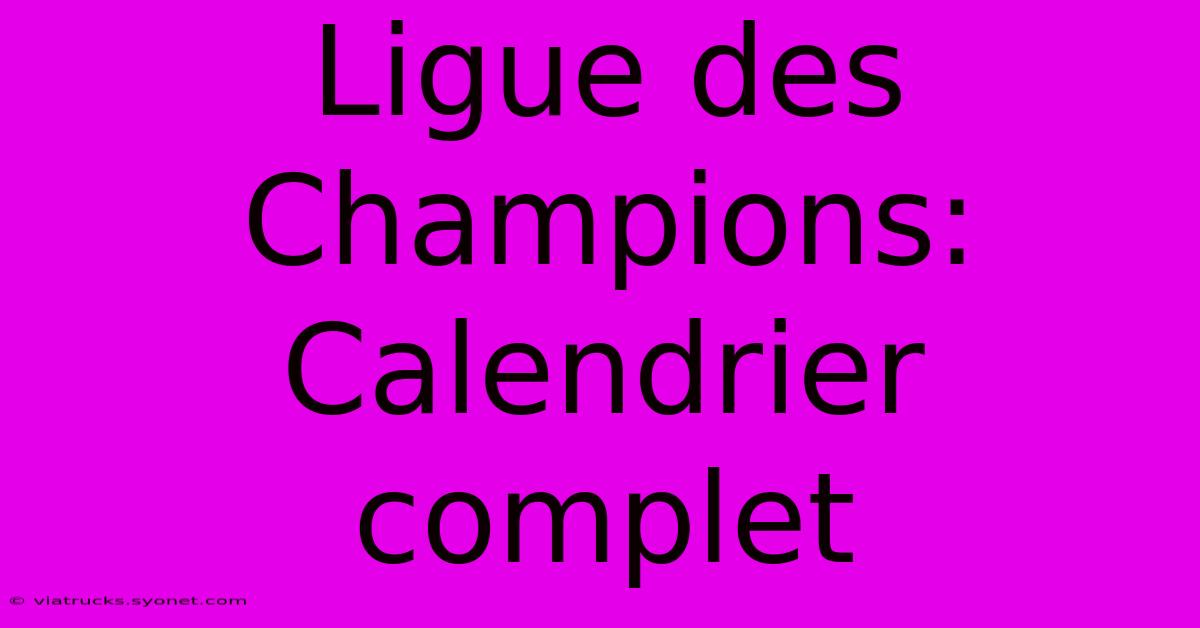 Ligue Des Champions: Calendrier Complet