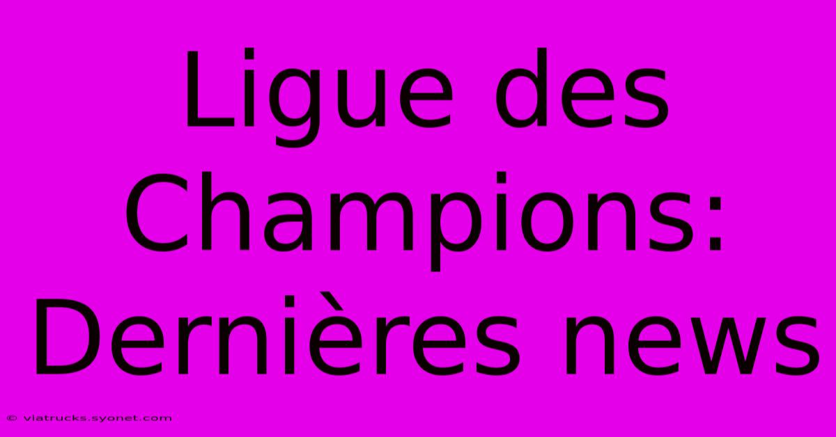 Ligue Des Champions:  Dernières News