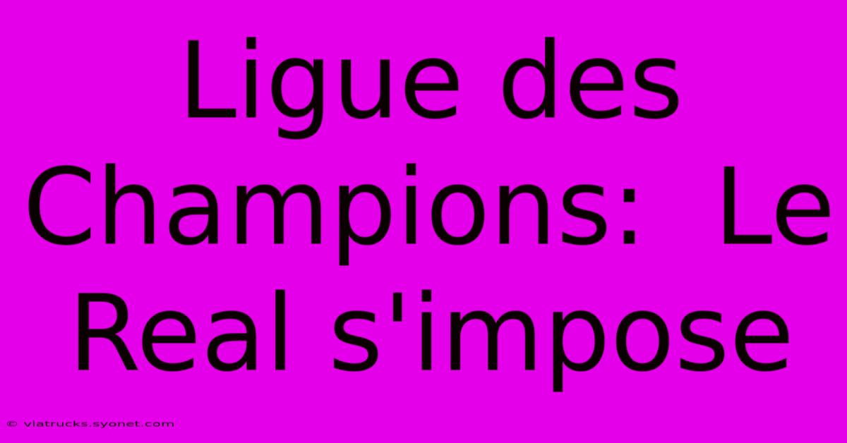 Ligue Des Champions:  Le Real S'impose