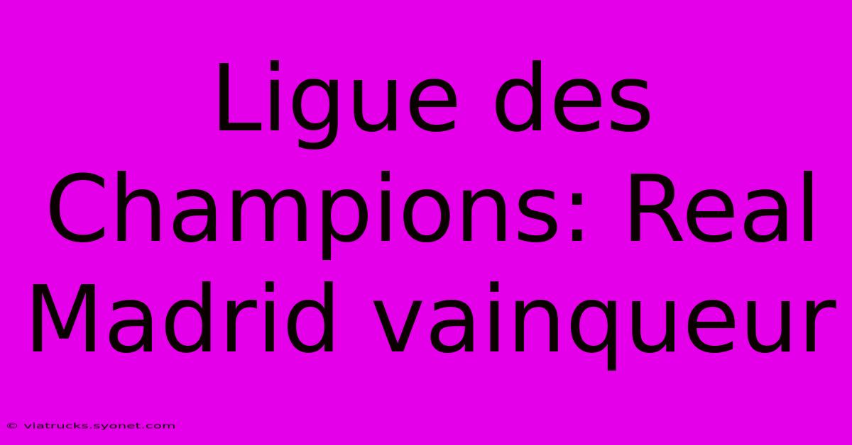 Ligue Des Champions: Real Madrid Vainqueur