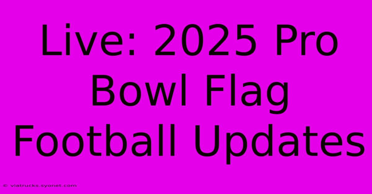 Live: 2025 Pro Bowl Flag Football Updates