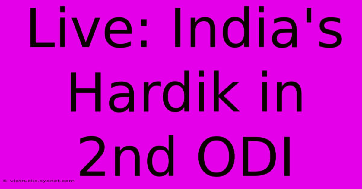 Live: India's Hardik In 2nd ODI