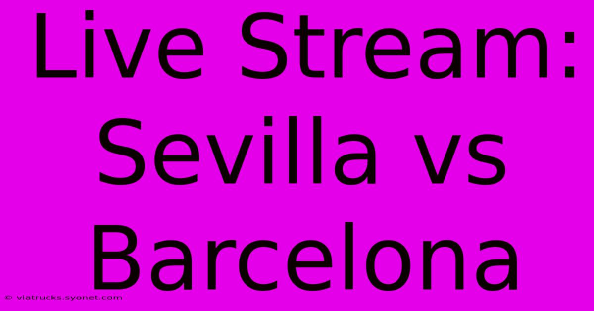 Live Stream: Sevilla Vs Barcelona