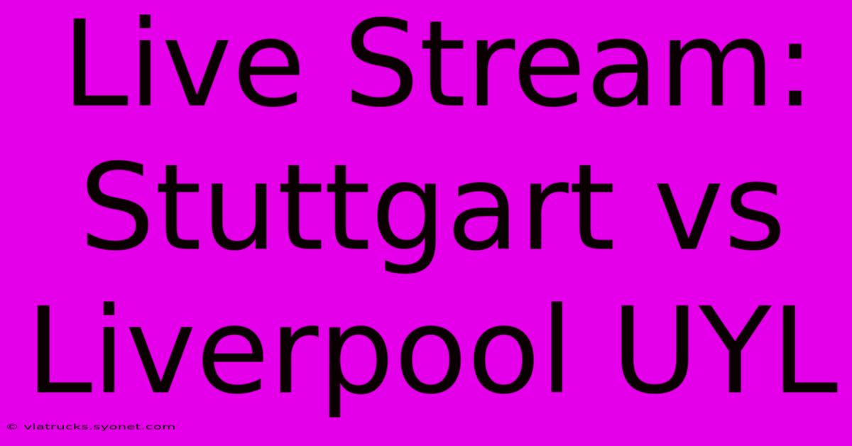 Live Stream: Stuttgart Vs Liverpool UYL