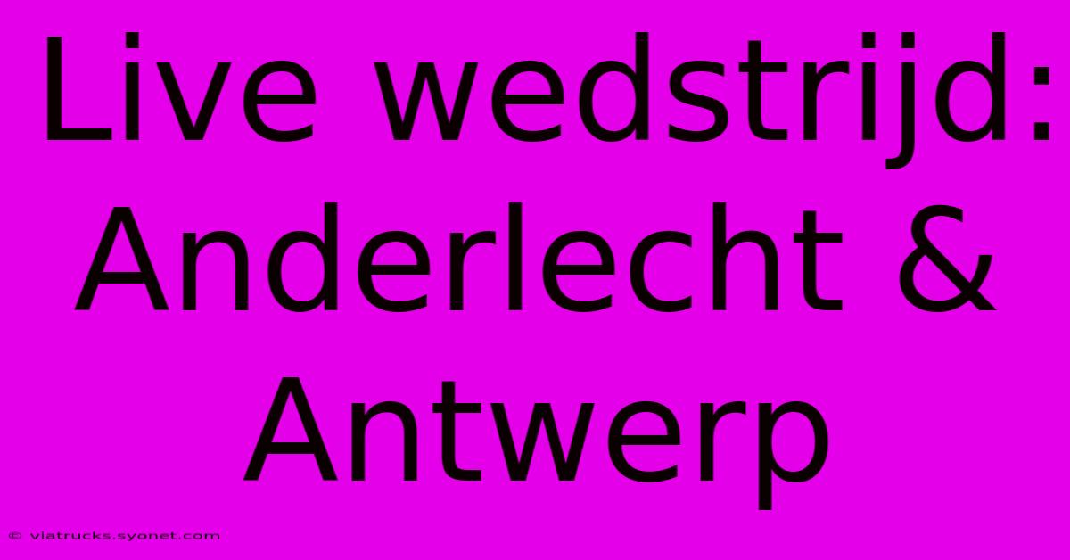 Live Wedstrijd: Anderlecht & Antwerp