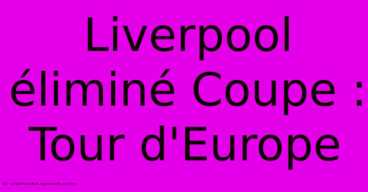 Liverpool Éliminé Coupe : Tour D'Europe