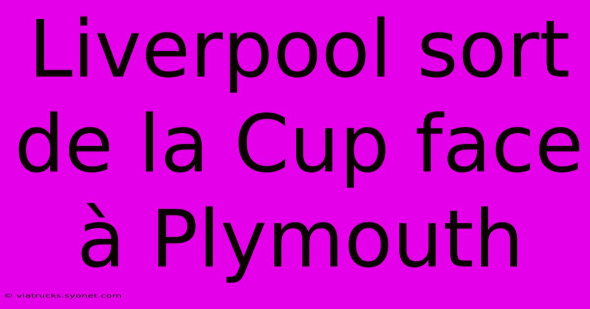 Liverpool Sort De La Cup Face À Plymouth