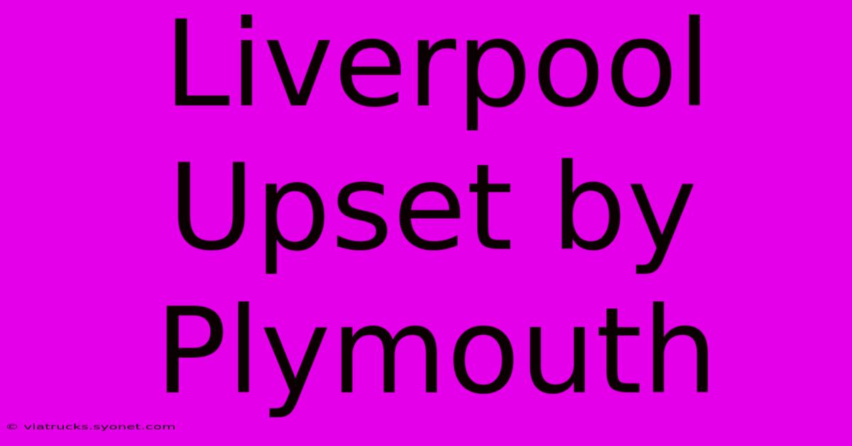 Liverpool Upset By Plymouth