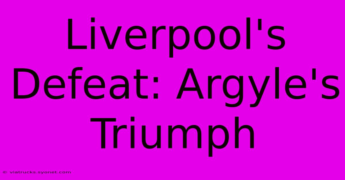 Liverpool's Defeat: Argyle's Triumph