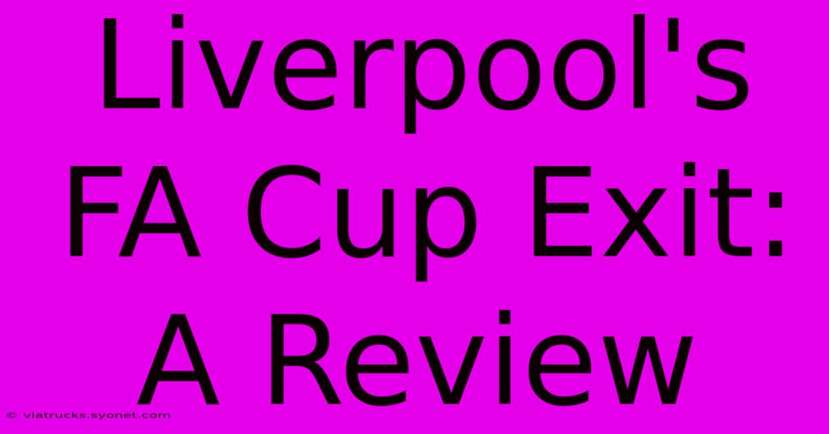 Liverpool's FA Cup Exit: A Review