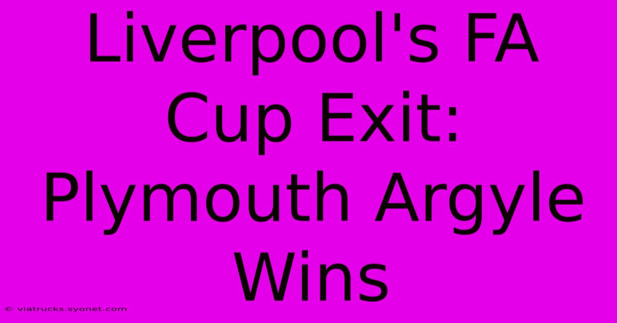 Liverpool's FA Cup Exit: Plymouth Argyle Wins