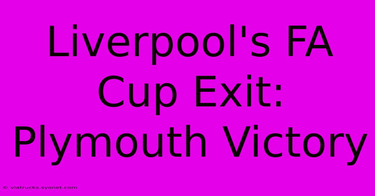 Liverpool's FA Cup Exit: Plymouth Victory