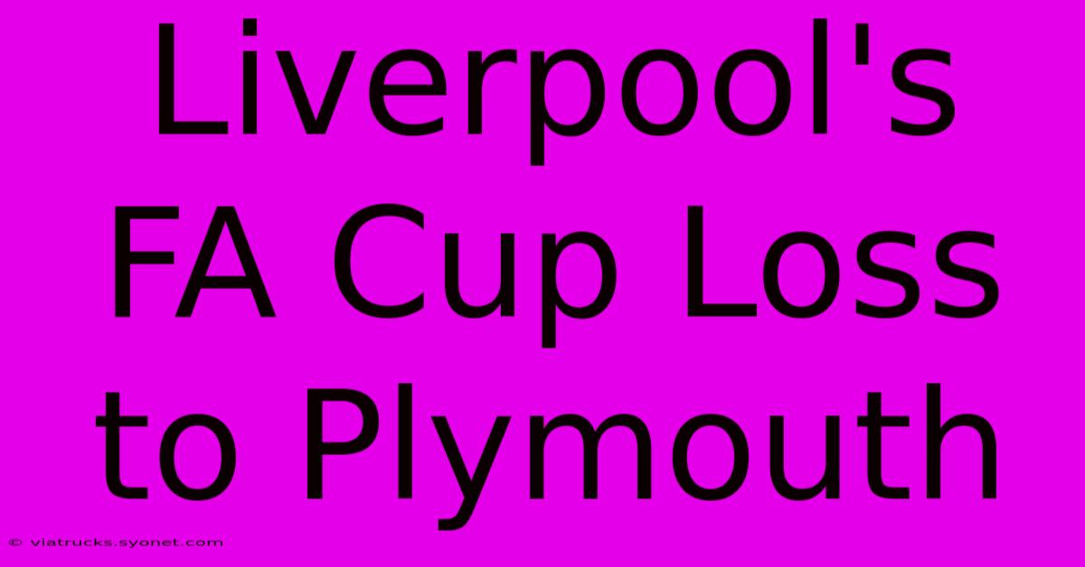 Liverpool's FA Cup Loss To Plymouth