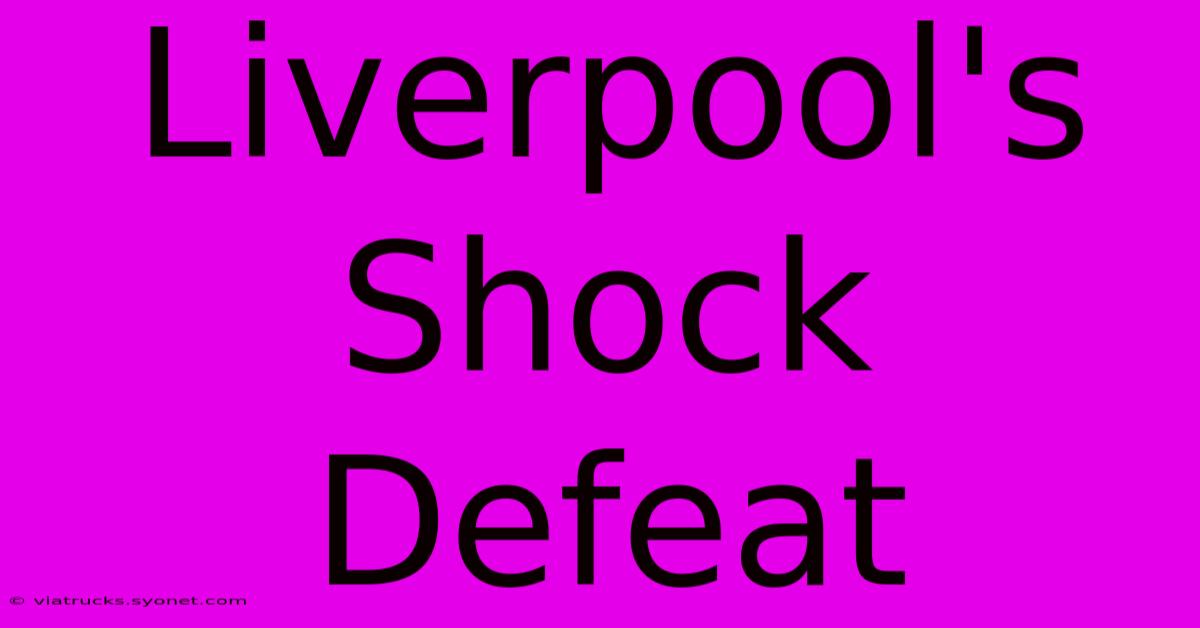 Liverpool's Shock Defeat