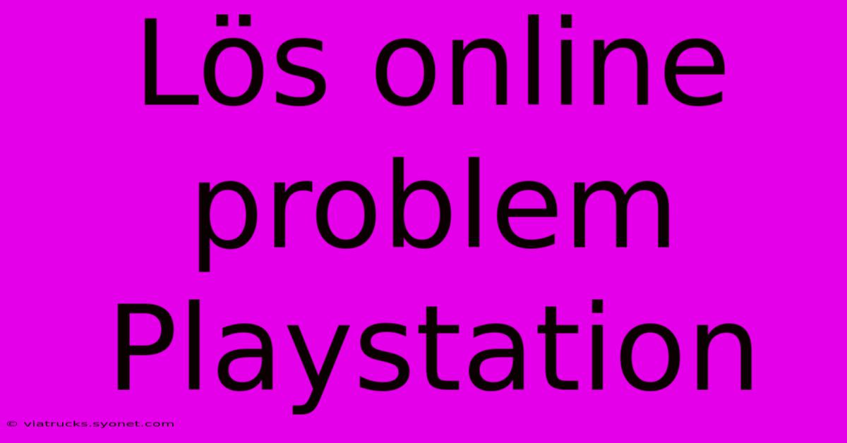 Lös Online Problem Playstation