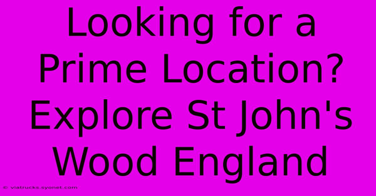 Looking For A Prime Location? Explore St John's Wood England